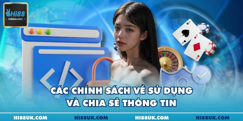 Các chính sách về sử dụng và chia sẻ thông tin