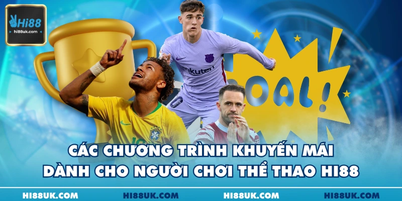Các chương trình khuyến mãi dành cho người chơi thể thao Hi88