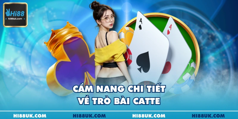 Cẩm nang chi tiết về trò bài Catte