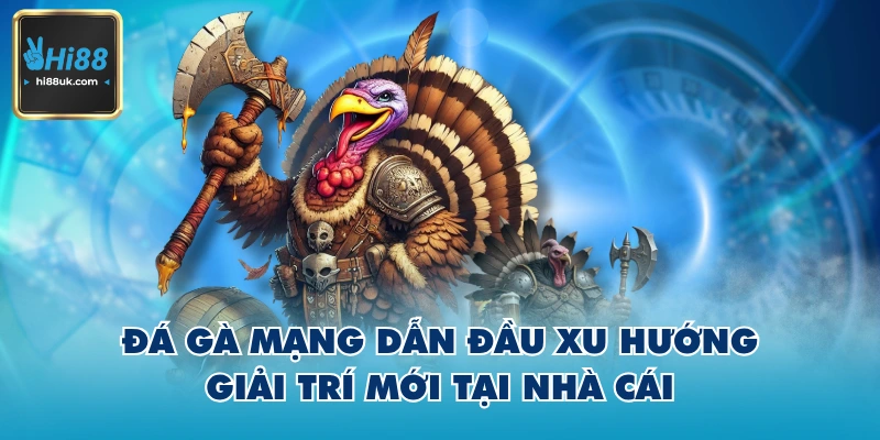 Đá Gà Mạng Hi88