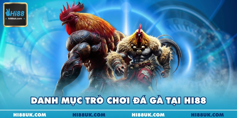 Danh mục trò chơi đá gà tại Hi88