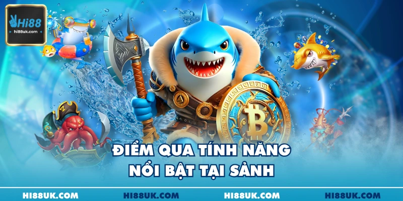 Điểm qua tính năng nổi bật tại sảnh
