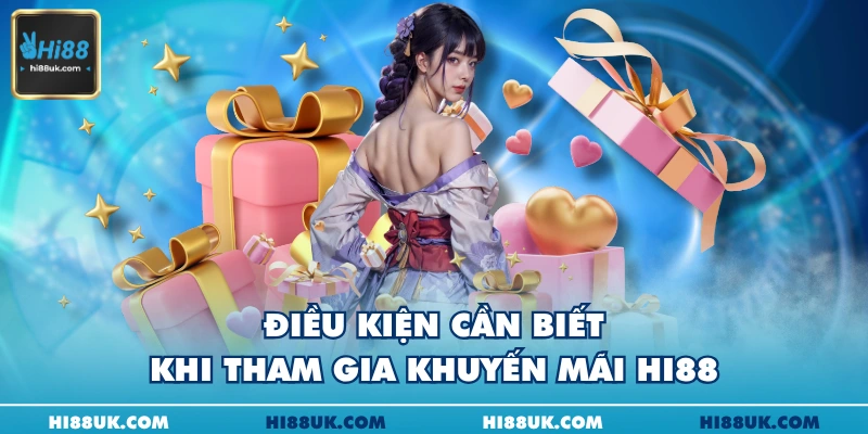 Điều kiện cần biết khi tham gia khuyến mãi Hi88