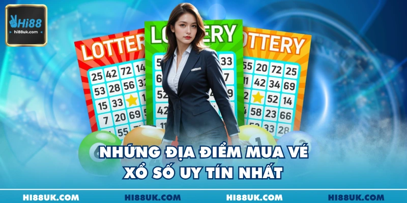 Những địa điểm mua vé xổ số uy tín nhất