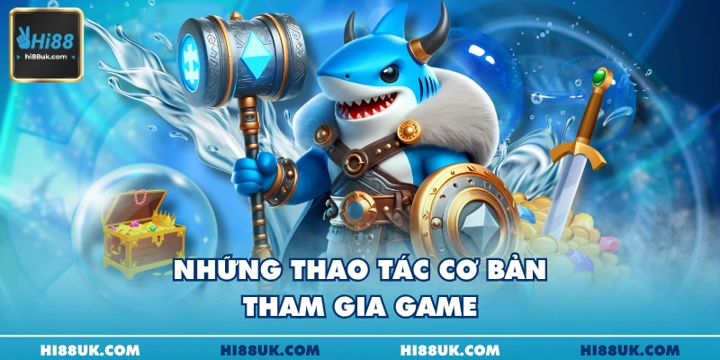 Những thao tác cơ bản tham gia game