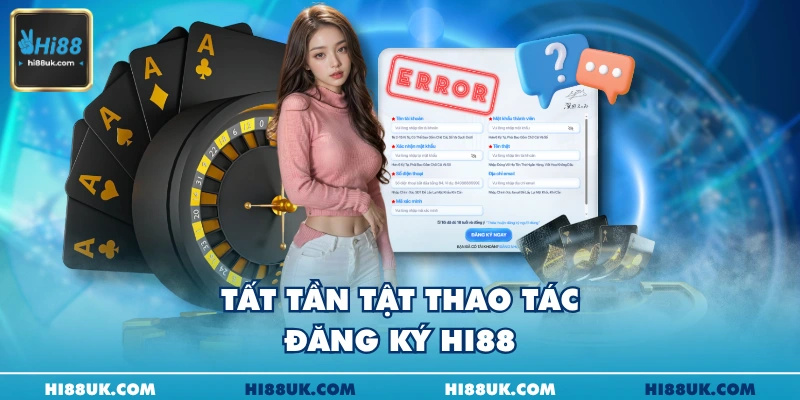 Tất tần tật thao tác đăng ký Hi88