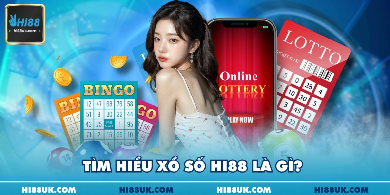 Tìm hiểu xổ số Hi88 là gì?