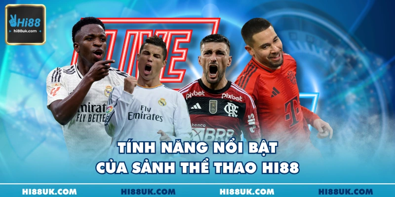 Tính năng nổi bật của sảnh thể thao Hi88