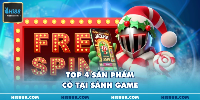 Top 4 sản phẩm có tại sảnh game