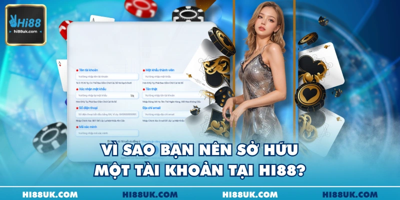 Vì sao bạn nên sở hữu một tài khoản tại Hi88?